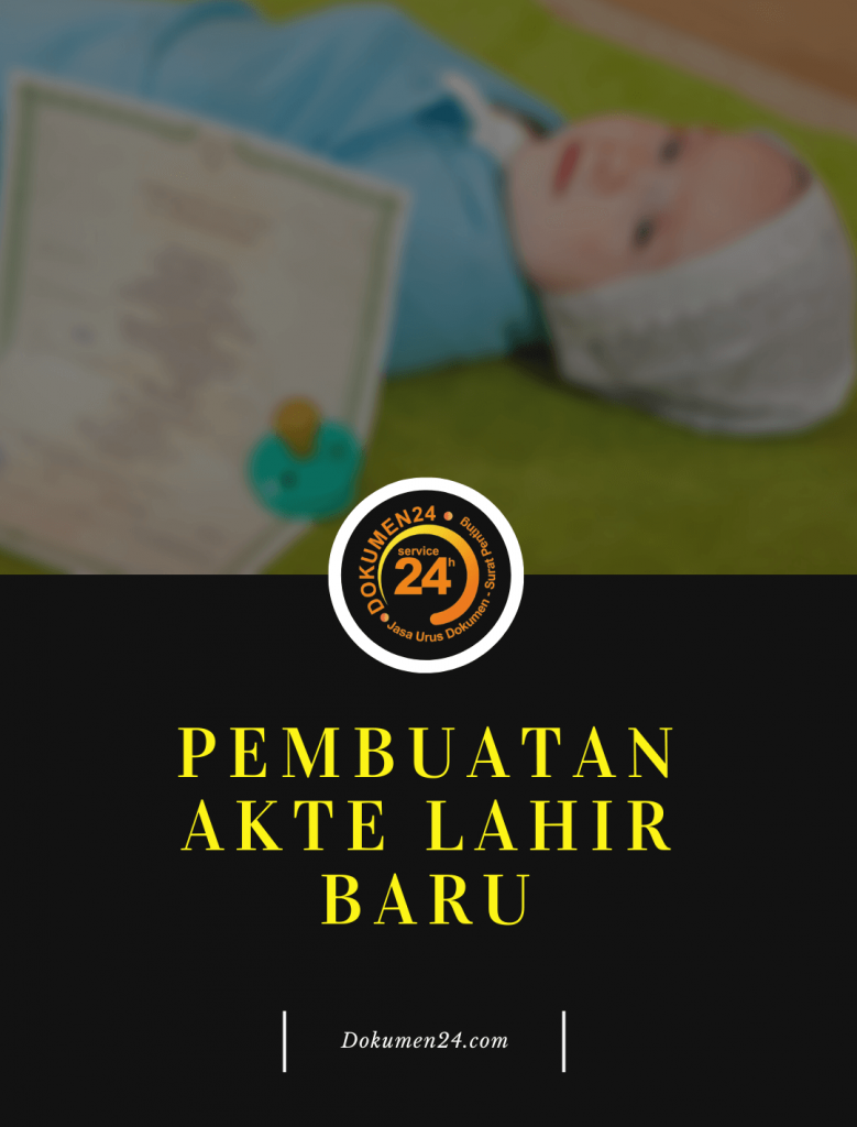Biro Jasa Pembuatan Akte Kelahiran di Jakarta & Depok (Pengerjaan Cepat)
